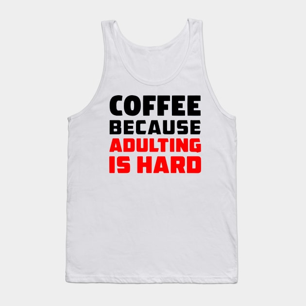 Coffee because adulting is hard Tank Top by Bansossart